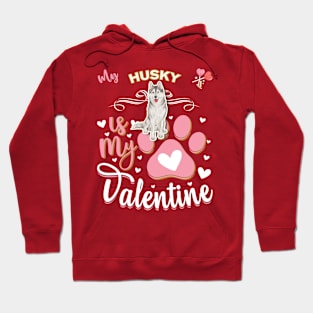 My Husky Is My Valentine - Anti Valentine - Gifts For Husky Moms, Husky Dads &  Husky Owners Hoodie